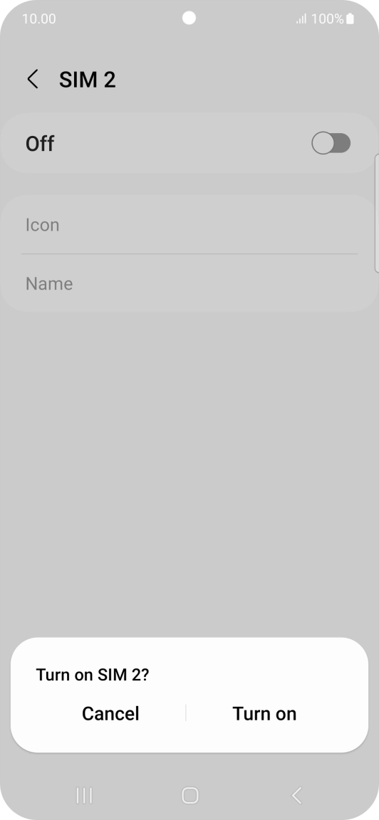 If you turn on use of the SIM, press Turn on. If you turn on use of the SIM, press Turn on.
