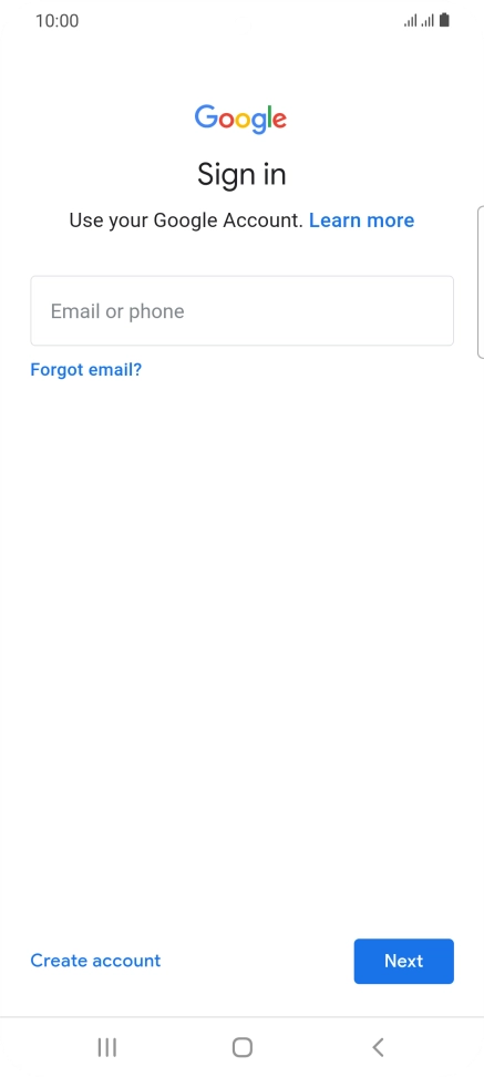 If you don't have a Google account, press Create account and follow the instructions on the screen to create an account. If you don't have a Google account, press Create account and follow the instructions on the screen to create an account.