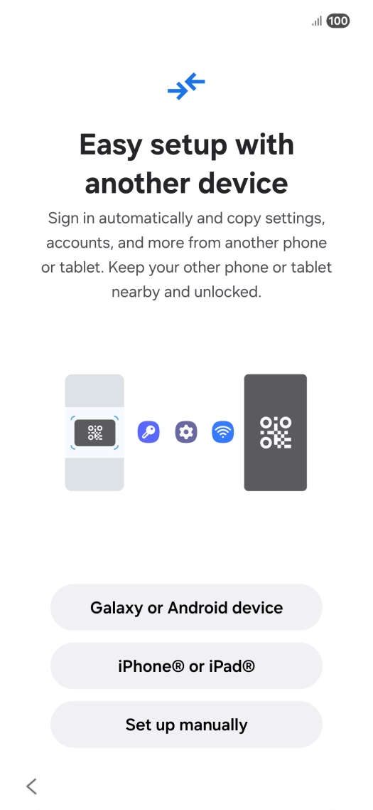 Press the required setting to transfer content from another device or press Set up manually. Press the required setting to transfer content from another device or press Set up manually.