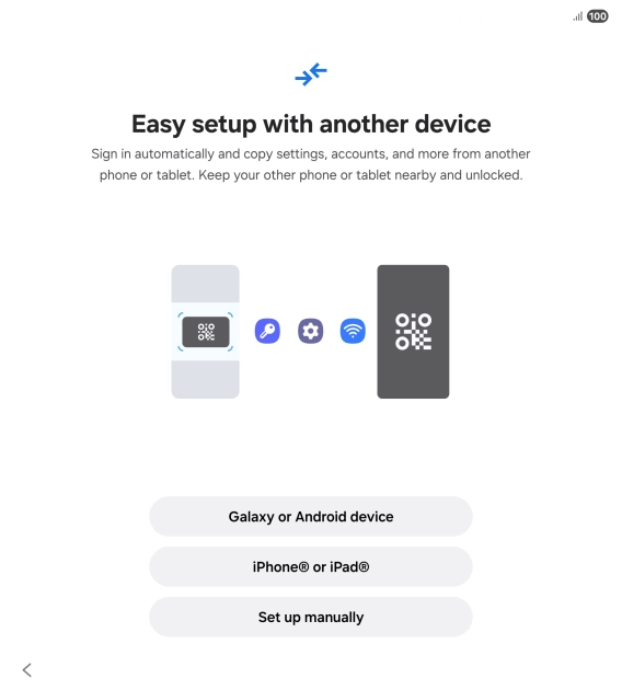 Press the required setting to transfer content from another device or press Set up manually. Press the required setting to transfer content from another device or press Set up manually.