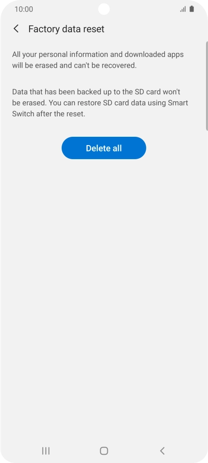 Press Delete all. Wait a moment while the factory default settings are restored. Follow the instructions on the screen to set up your phone and prepare it for use. Press Delete all. Wait a moment while the factory default settings are restored. Follow the instructions on the screen to set up your phone and prepare it for use.