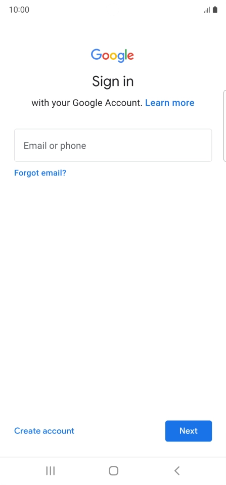 If you don't have a Google account, press Create account and follow the instructions on the screen to create an account. If you don't have a Google account, press Create account and follow the instructions on the screen to create an account.