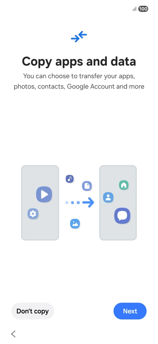 Press Don't copy and follow the instructions on the screen to finish the activation. Press Don't copy and follow the instructions on the screen to finish the activation.
