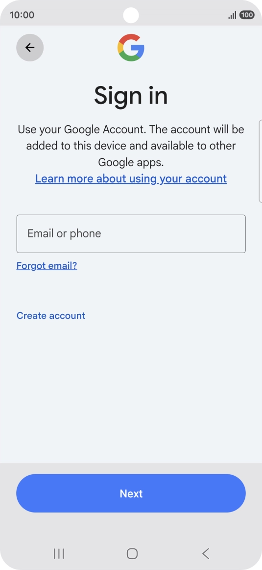 If you don't have a Google account, press Create account and follow the instructions on the screen to create an account. If you don't have a Google account, press Create account and follow the instructions on the screen to create an account.