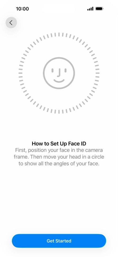 Press Get Started and follow the instructions on the screen to set up Face ID. Press Get Started and follow the instructions on the screen to set up Face ID.