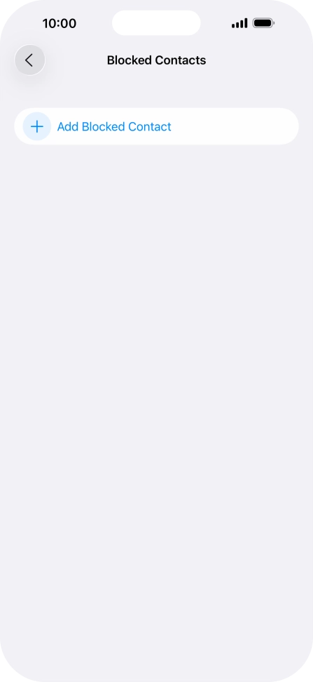 Press Add Blocked Contact and follow the instructions on the screen to block a contact. Press Add Blocked Contact and follow the instructions on the screen to block a contact.