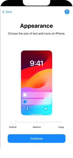 Select the required text and icon size on your phone and press Continue. Select the required text and icon size on your phone and press Continue.