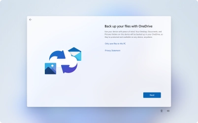 Follow the instructions on the screen if you don't want to back up your files to OneDrive or click Next. Follow the instructions on the screen if you don't want to back up your files to OneDrive or click Next.