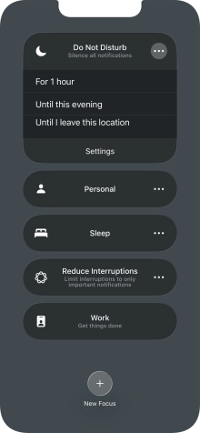 Press the required setting to activate the selected focus mode for a specified period of time or until you leave your current location. Press the required setting to activate the selected focus mode for a specified period of time or until you leave your current location.