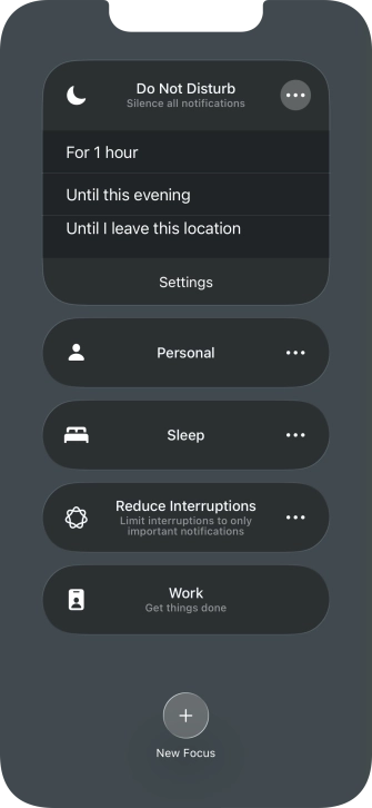 Press the required setting to activate the selected focus mode for a specified period of time or until you leave your current location. Press the required setting to activate the selected focus mode for a specified period of time or until you leave your current location.