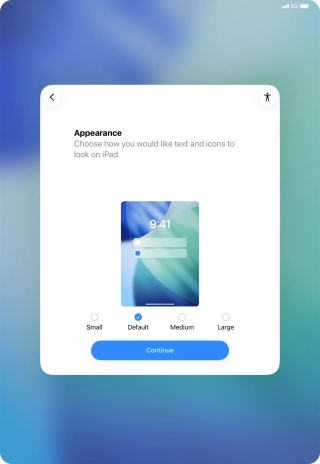 Select the required text and icon size on your tablet and press Continue. Select the required text and icon size on your tablet and press Continue.