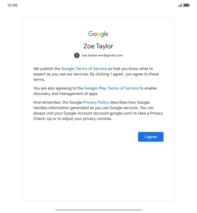 Press I agree and follow the instructions on the screen to select settings for your Google account. Press I agree and follow the instructions on the screen to select settings for your Google account.