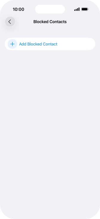 Press Add Blocked Contact and follow the instructions on the screen to block a contact. Press Add Blocked Contact and follow the instructions on the screen to block a contact.