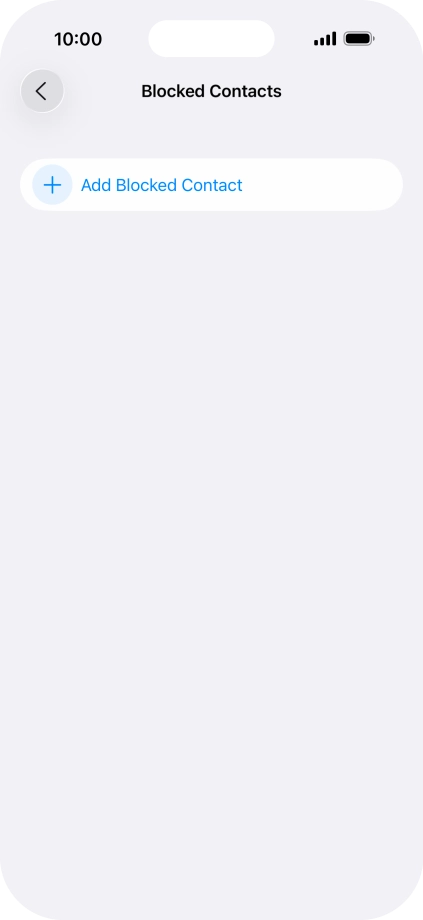 Press Add Blocked Contact and follow the instructions on the screen to block a contact. Press Add Blocked Contact and follow the instructions on the screen to block a contact.