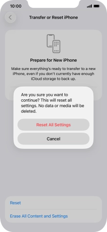 Press Reset All Settings. Wait a moment while the factory default settings are restored. Follow the instructions on the screen to set up your phone and prepare it for use. Press Reset All Settings. Wait a moment while the factory default settings are restored. Follow the instructions on the screen to set up your phone and prepare it for use.