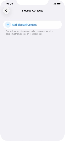 Press Add Blocked Contact and follow the instructions on the screen to block a contact. Press Add Blocked Contact and follow the instructions on the screen to block a contact.