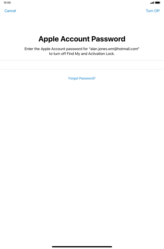 Key in the password for your Apple ID and press Turn Off. Wait a moment while the factory default settings are restored. Follow the instructions on the screen to set up your tablet and prepare it for use. Key in the password for your Apple ID and press Turn Off. Wait a moment while the factory default settings are restored. Follow the instructions on the screen to set up your tablet and prepare it for use.