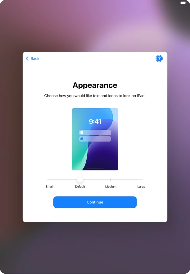 Select the required text and icon size on your tablet and press Continue. Select the required text and icon size on your tablet and press Continue.