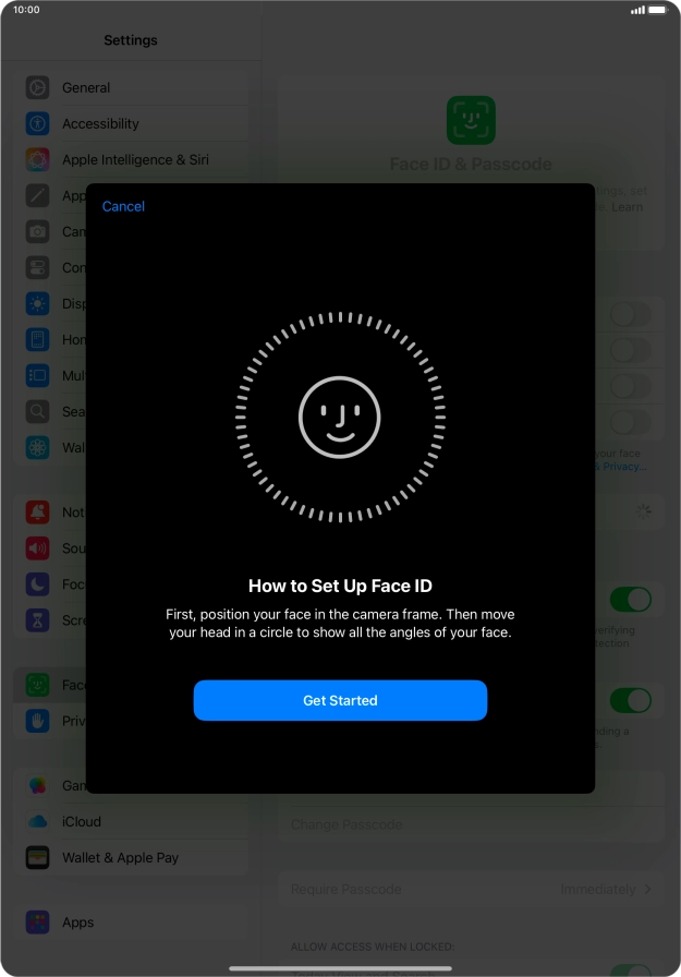 Press Get Started and follow the instructions on the screen to set up Face ID. Press Get Started and follow the instructions on the screen to set up Face ID.