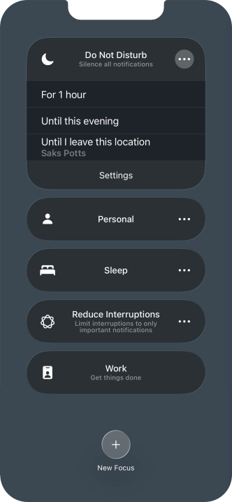 Press the required setting to activate the selected focus mode for a specified period of time or until you leave your current location. Press the required setting to activate the selected focus mode for a specified period of time or until you leave your current location.