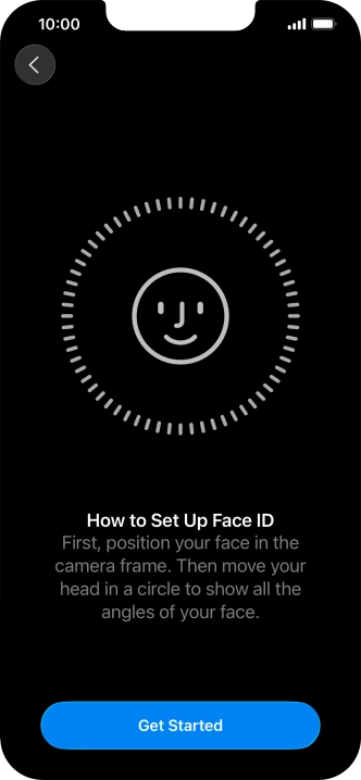 Press Get Started and follow the instructions on the screen to set up Face ID. Press Get Started and follow the instructions on the screen to set up Face ID.