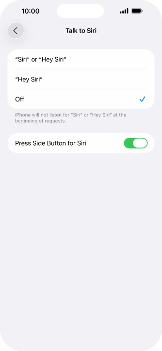 Press the required setting to turn the function on or off. If you turn on the function, you need to follow the instructions on the screen to set up Siri to recognise your voice. Press the required setting to turn the function on or off. If you turn on the function, you need to follow the instructions on the screen to set up Siri to recognise your voice.