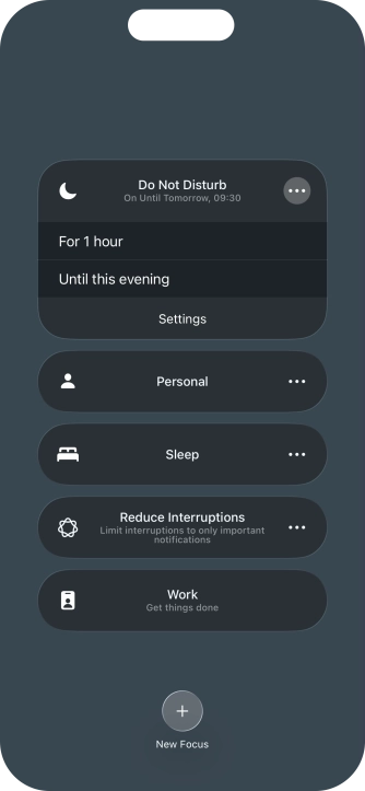 Press the required setting to activate the selected focus mode for a specified period of time or until you leave your current location. Press the required setting to activate the selected focus mode for a specified period of time or until you leave your current location.