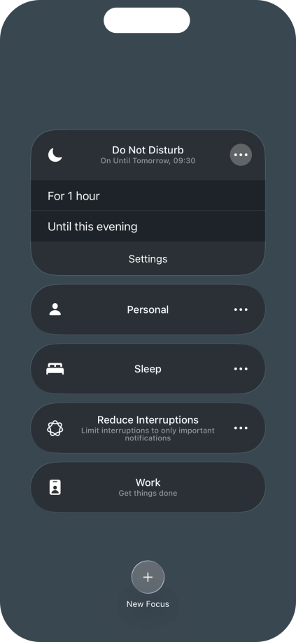 Press the required setting to activate the selected focus mode for a specified period of time or until you leave your current location. Press the required setting to activate the selected focus mode for a specified period of time or until you leave your current location.