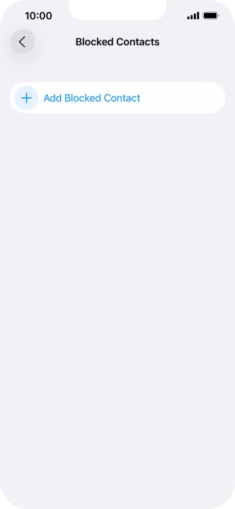 Press Add Blocked Contact and follow the instructions on the screen to block a contact. Press Add Blocked Contact and follow the instructions on the screen to block a contact.