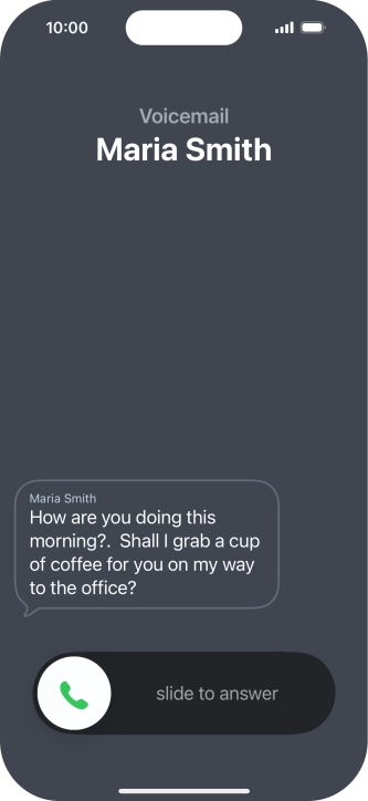 The call will be forwarded to your voicemail, and a transcription of the recorded message is displayed. The call will be forwarded to your voicemail, and a transcription of the recorded message is displayed.