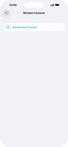 Press Add Blocked Contact and follow the instructions on the screen to block a contact. Press Add Blocked Contact and follow the instructions on the screen to block a contact.