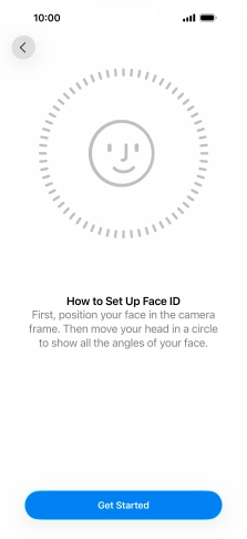 Press Get Started and follow the instructions on the screen to set up Face ID. Press Get Started and follow the instructions on the screen to set up Face ID.
