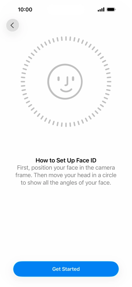 Press Get Started and follow the instructions on the screen to set up Face ID. Press Get Started and follow the instructions on the screen to set up Face ID.