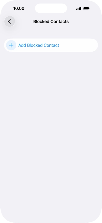 Press Add Blocked Contact and follow the instructions on the screen to block a contact. Press Add Blocked Contact and follow the instructions on the screen to block a contact.