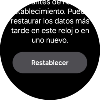 Pulsa Restablecer. Espera unos instantes mientras el smartwatch restablece la configuración predeterminada. Sigue las indicaciones de la pantalla para configurar el smartwatch y dejarlo listo para su uso. Pulsa Restablecer. Espera unos instantes mientras el smartwatch restablece la configuración predeterminada. Sigue las indicaciones de la pantalla para configurar el smartwatch y dejarlo listo para su uso.