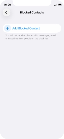 Press Add Blocked Contact and follow the instructions on the screen to block a contact. Press Add Blocked Contact and follow the instructions on the screen to block a contact.