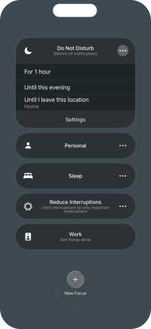 Press the required setting to activate the selected focus mode for a specified period of time or until you leave your current location. Press the required setting to activate the selected focus mode for a specified period of time or until you leave your current location.