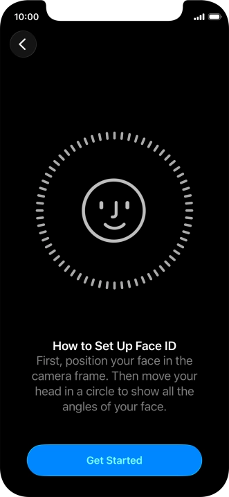 Press Get Started and follow the instructions on the screen to set up Face ID. Press Get Started and follow the instructions on the screen to set up Face ID.