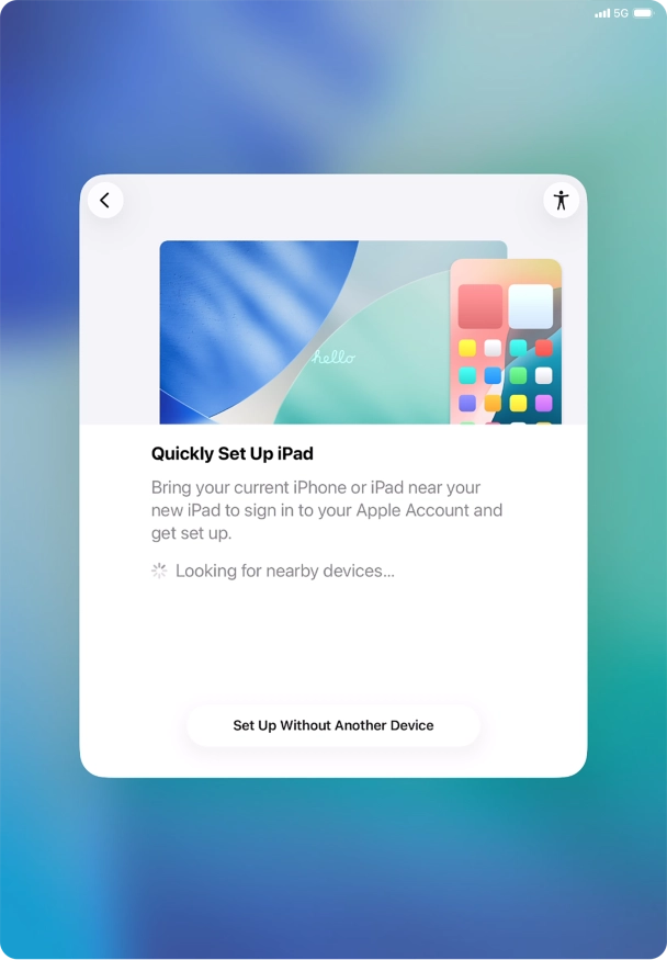 Follow the instructions on the screen to transfer content from another device running iOS 11 or later or press Set Up Without Another Device. Follow the instructions on the screen to transfer content from another device running iOS 11 or later or press Set Up Without Another Device.