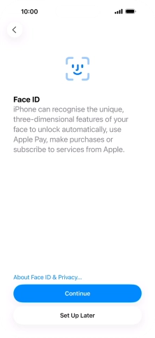 Follow the instructions on the screen to turn on use of Face ID or press Set Up Later. Follow the instructions on the screen to turn on use of Face ID or press Set Up Later.