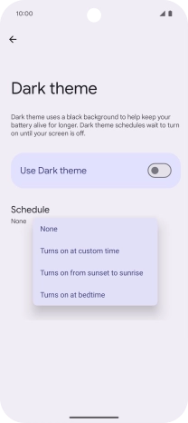 Press the required setting and follow the instructions on the screen to select the required dark mode period. Press the required setting and follow the instructions on the screen to select the required dark mode period.