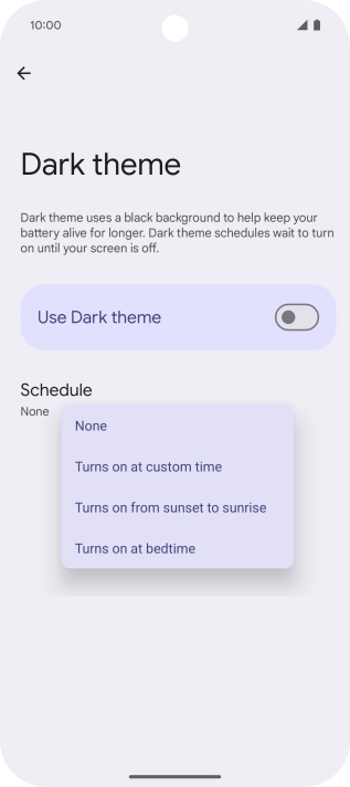 Press the required setting and follow the instructions on the screen to select the required dark mode period. Press the required setting and follow the instructions on the screen to select the required dark mode period.