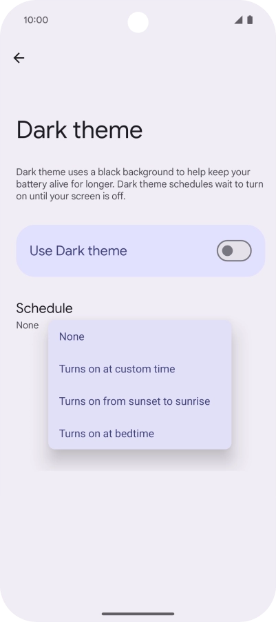 Press the required setting and follow the instructions on the screen to select the required dark mode period. Press the required setting and follow the instructions on the screen to select the required dark mode period.