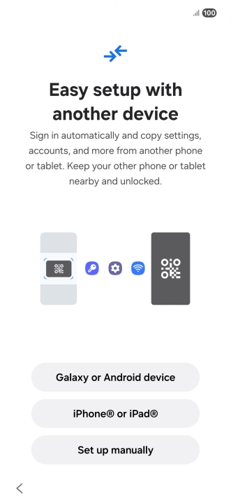Press the required setting to transfer content from another device or press Set up manually. Press the required setting to transfer content from another device or press Set up manually.