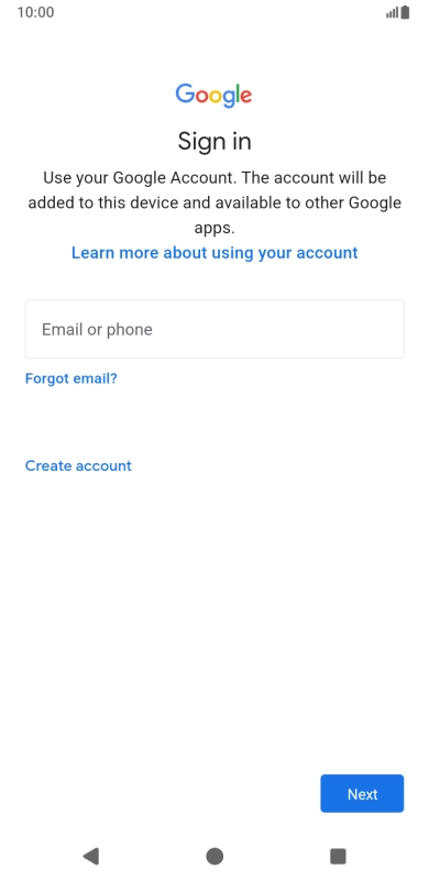 If you don't have a Google account, press Create account and follow the instructions on the screen to create an account. If you don't have a Google account, press Create account and follow the instructions on the screen to create an account.