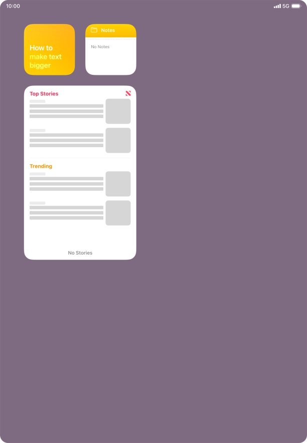 Slide your finger up or down on the screen to see more widgets. Slide your finger up or down on the screen to see more widgets.