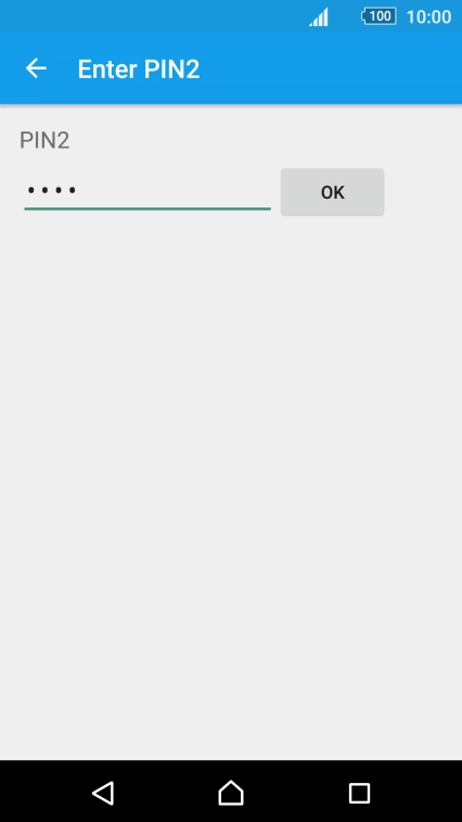 Key in your PIN2 and press OK. Key in your PIN2 and press OK.