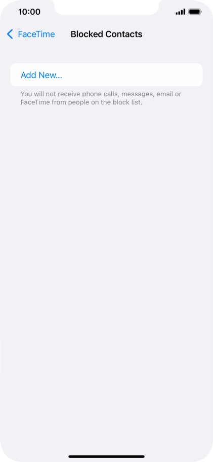 Press Add New... and follow the instructions on the screen to block a contact. Press Add New... and follow the instructions on the screen to block a contact.