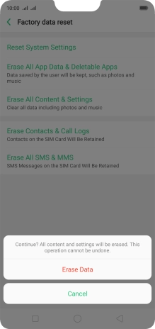 Press Erase Data. Wait a moment while the factory default settings are restored. Follow the instructions on the screen to set up your phone and prepare it for use. Press Erase Data. Wait a moment while the factory default settings are restored. Follow the instructions on the screen to set up your phone and prepare it for use.