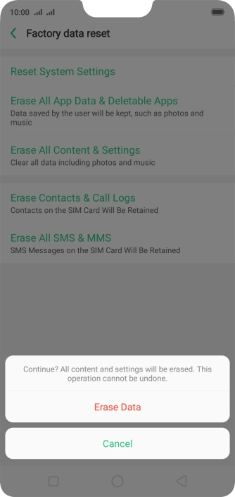 Press Erase Data. Wait a moment while the factory default settings are restored. Follow the instructions on the screen to set up your phone and prepare it for use. Press Erase Data. Wait a moment while the factory default settings are restored. Follow the instructions on the screen to set up your phone and prepare it for use.